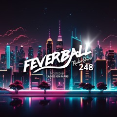 Feverball Radio Show 248 With Ladies On Mars