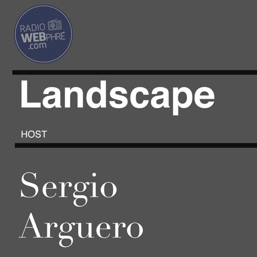 Landscape By Sergio Argüero Ep. 071 April 2020