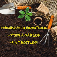 Formidable Vegetable - Grow a garden (A.N.T Bootleg) FREE DL