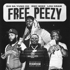 Rio Da Yung OG & RMC Mike - Free Peezy ( feat. Lou Gram)