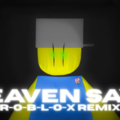 Heaven Says (R-O-B-L-O-X Remix) - By PTP Studio