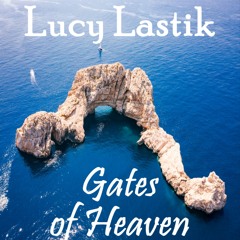 Lucy Lastik - Gates of Heaven