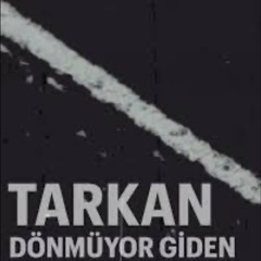 TARKAN – Dönmüyor Giden