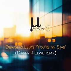 Demarkus Lewis - You're My Star (Danny J Lewis remix) garage house 2025 Traxsource premiere