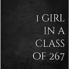 [READ EBOOK]$$ ⚡ 1 girl in a class of 267 Unlimited