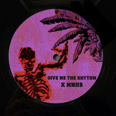 Give Me The Rhythm X MNMB