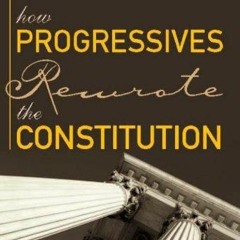 EPUB DOWNLOAD How Progressives Rewrote the Constitution free