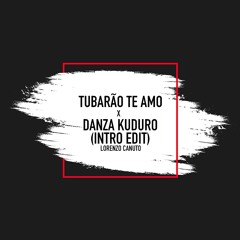 Tubarão Te Amo x Danza Kuduro-intro edit(PREVIEW FILTERED) link for download