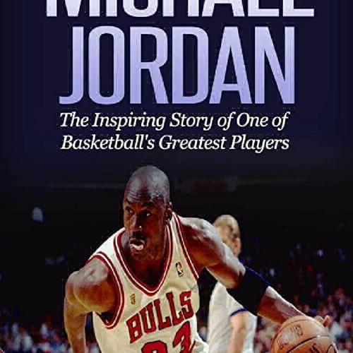 Stream Download⚡(PDF) Michael Jordan The Inspiring Story of One of