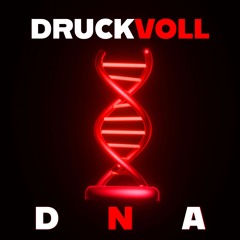 DRUCKVOLL - DNA
