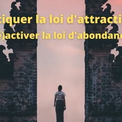 Pratiquer La Loi D'attraction Et Réactiver La Loi D'abondance