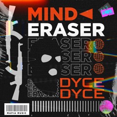 Dyce - Mind Eraser (Original Mix) [G-MAFIA RECORDS]