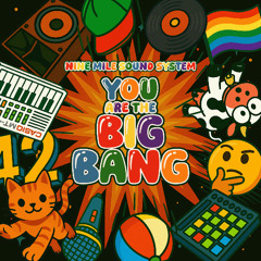 You are the Big Bang
