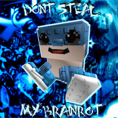 DONT STEAL MY BRAINROT