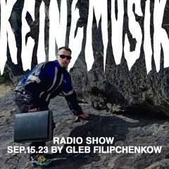 Keinemusik Radio Show by Gleb Filipchenkow 15.09.23