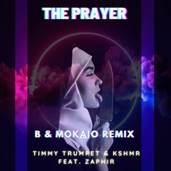 Timmy Trumpet & KSHMR Feat. Zaphir - The Prayer (B & MOKAIO Remix)