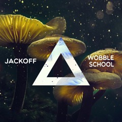 JackOff - Wobble School (Original Mix)