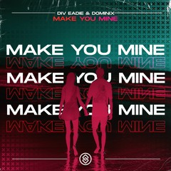 Div Eadie & Dominix - Make You Mine