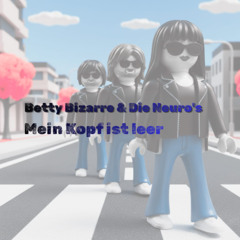 Betty Bizarre & Die Neuro´s - Mein Kopf ist leer