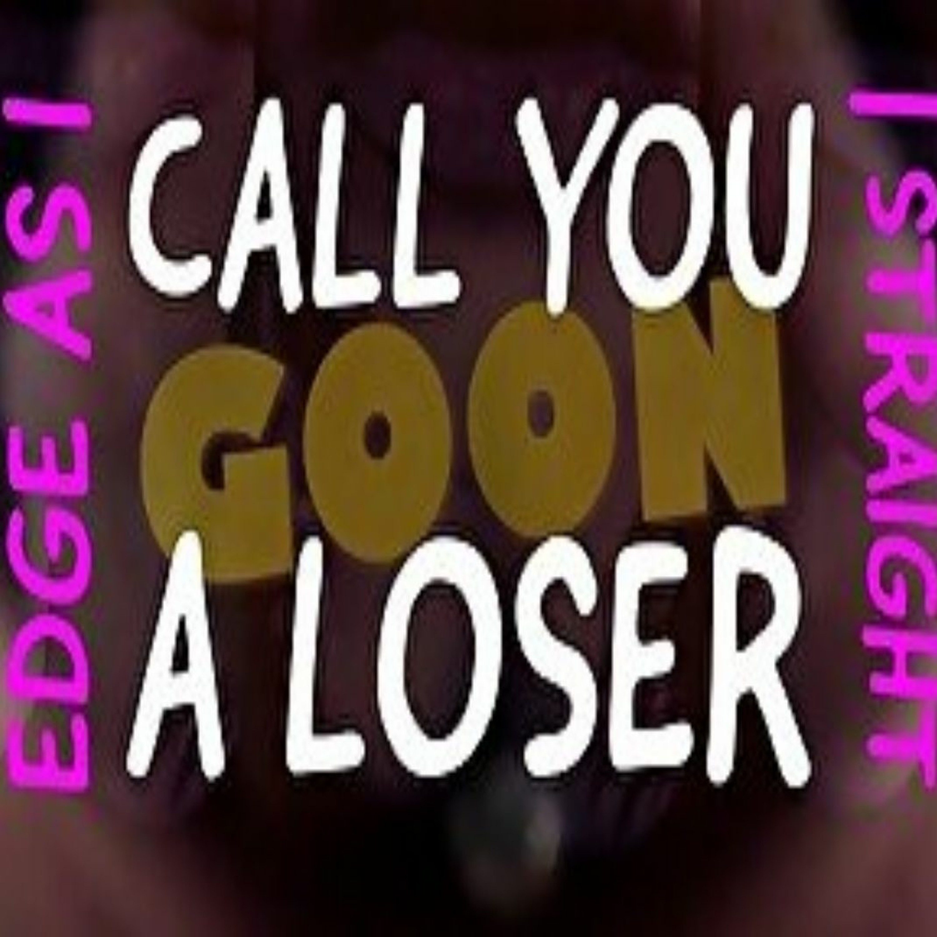 65: Jerk Off Instructions 3: Edge As I Call You a Goon Loser w/ WILL HANNIGAN episode artwork