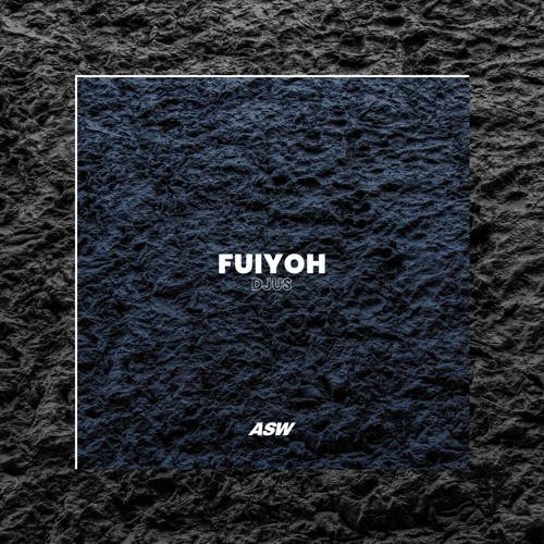 DJUS - Fuiyoh [FREE DL]