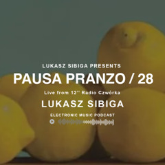 #28 Pausa Pranzo - Lukasz Sibiga live from 12 cali Radio Czworka