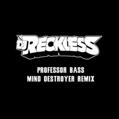 Professor Bass (Mind Destroyer Remix)