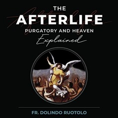 Open PDF The Afterlife: Purgatory and Heaven Explained by  Fr. Dolindo Ruotolo,Greg Willits,Sophia I