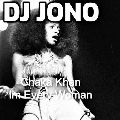 Chaka Khan - Im Every Woman (Dj JONO)122 bpm. Remixed, Remapped, Remastered. Click on Buy - link