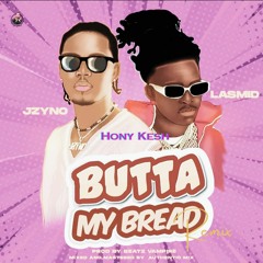 Butta my bread by Jzyno ft Lasmid _ Hony Kesh _ Remix