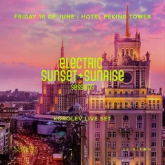 KOROLEV ‒ LIVE@ELECTRIC SUNSET+SUNRISE SESSIONS / PEKING ROOFTOP TERRACE / 2023