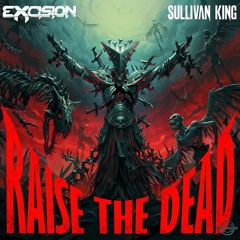 Excision & Sullivan King - Raise the Dead