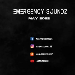 Emergency Soundz MAY 2022 Mixed By Adam Ferrer