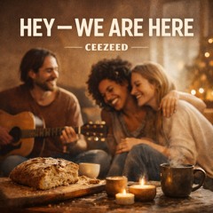 Hey - We Are Here