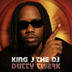DUTTY TWERK - KING J THE DJ X DPTHEMC (CLT 2000S)