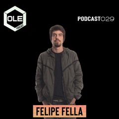 Ole Podcast 029 - Felipe Fella 08.04.2021