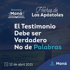 Carlos Ríos - El Testimonio Debe Ser Verdadero No De Palabras - 12 de abril 2021