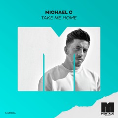 Micheal C - Take Me Home