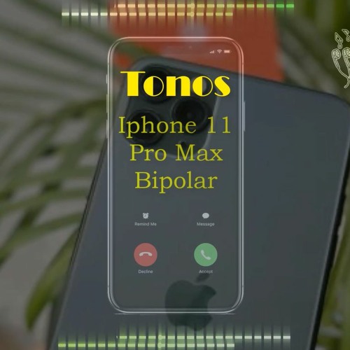 Stream Descargar tonos de llamada Iphone 11 Pro Max Bipolar mp3 2021 Último  para telefono by YoTonos | Listen online for free on SoundCloud