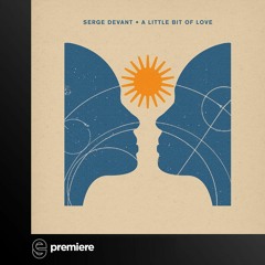 Premiere: Serge Devant - A Little Bit Of Love (Dub Mix) - Crosstown Rebels