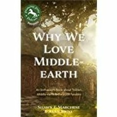 <<Read> Why We Love Middle-earth: An Enthusiast?s Book about Tolkien, Middle-earth &amp the LOTR Fan