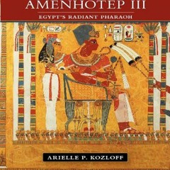 [VIEW] [PDF EBOOK EPUB KINDLE] Amenhotep III: Egypt's Radiant Pharaoh by  Arielle P.