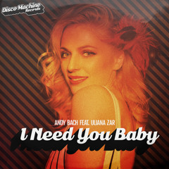 I Need You Baby (Radio-Edit) [feat. Uliana Zar]