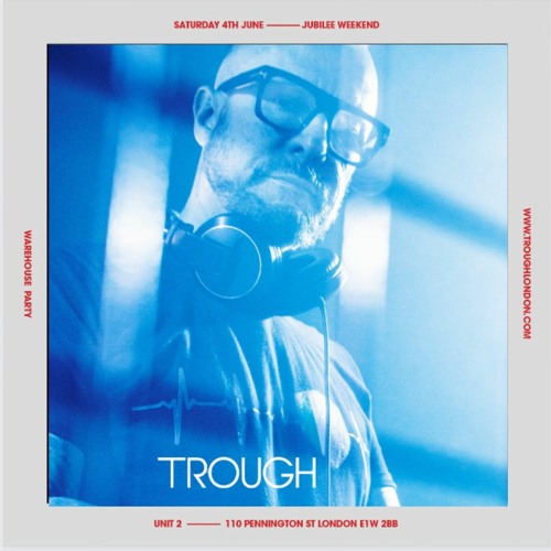 TROUGH @E1 LONDON 4th June 2022