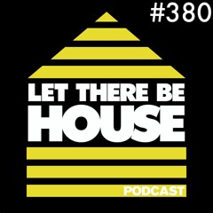 Let There Be House podcast with Glen Horsborough #380