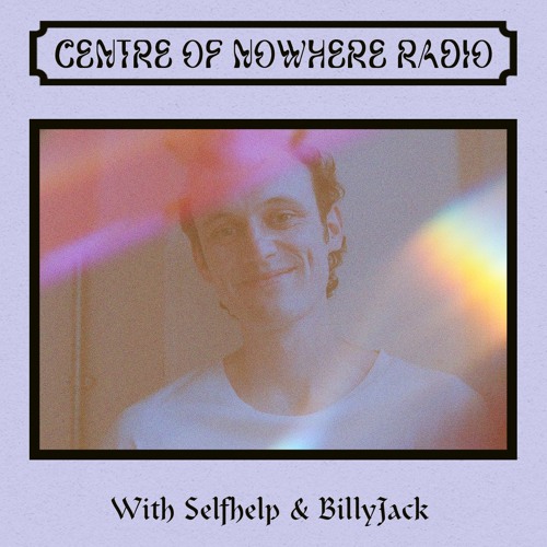Centre Of Nowhere Radio Show #12 With Billy Jack & DJ Selfhelp