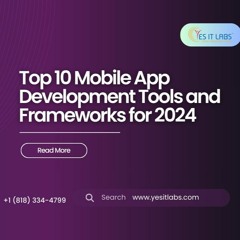 Top 10 Mobile App Development Tools and Frameworks for 2024
