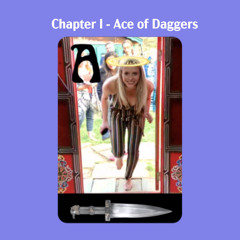Chapter I - Ace of Daggers - It Happens to Me