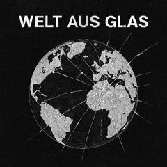 WELT AUS GLAS