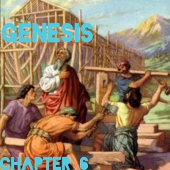 GENESIS 6 - "The Wickedness and Judgment of Man"